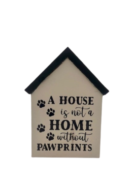 A house is not a home without pawprints shelf sitter